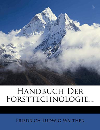 Handbuch Der Forsttechnologie... (German Edition)