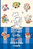  Mes Recettes: Cahier de Cuisine avec 52 cartes à compléter pour vos Produits de Boulangerie , Délicieux Desserts et les plats préférés... Format A5 / 110 pages.08