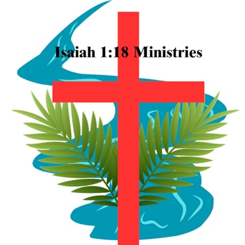 『Isaiah 1:18 Ministries Podcast』のカバーアート