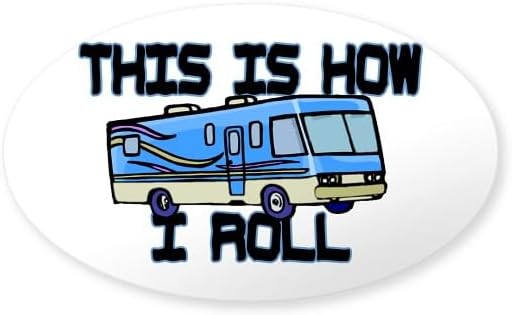 CafePress How I Roll RV Oval Bumper Sticker Car Decal