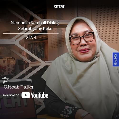 『Membuka Kembali Dialog Sejarah yang Beku | Diah - the Citcat Talks Eps.12』のカバーアート