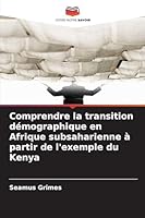 Comprendre la transition démographique en Afrique subsaharienne à partir de l'exemple du Kenya (French Edition) 6208867622 Book Cover