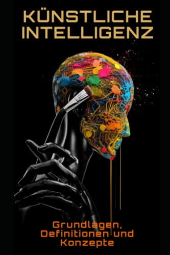 Künstliche Intelligenz: Grundlagen, Definitionen und Konzepte