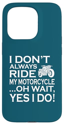 I Dont Always Ride My Motorcycle �ʔ����o�C�J�[�̃��[���A �X�}�z�P�[�X iPhone 15 Pro �p