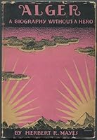Alger;: A biography without a hero, B00085AQ9W Book Cover