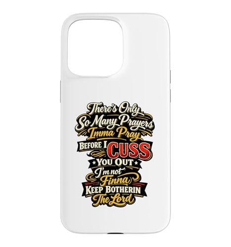 There Only So Many Prayers Imma Pray Before I Cuss You Out �X�}�z�P�[�X iPhone 15 Pro Max �p