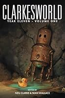 Clarkesworld Year Eleven: Volume One 1642360244 Book Cover