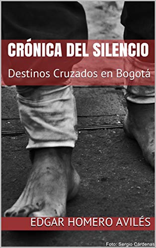 CRÓNICA DEL SILENCIO: Destinos Cruzados en Bogotá (Spanish Edition)