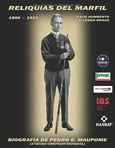 BIOGRAFIA DE PEDRO E. MAUPOME: RELIQUIAS DEL MARFIL (BILLARISTAS QUE HICIERON HISTORIA) (Spanish Edition)