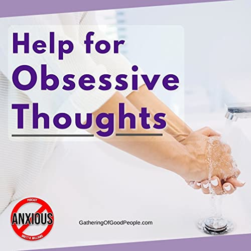 Help For Obsessive Thoughts and Compulsive Behaviors (OCD)