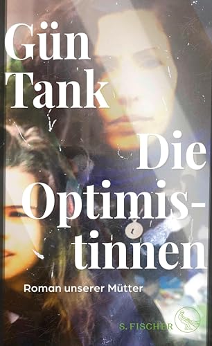 Die Optimistinnen: Roman unserer Mütter