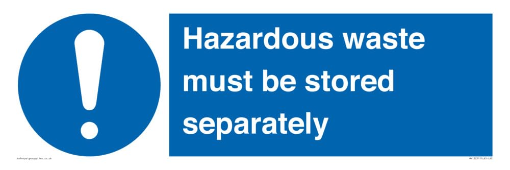 Hazardous Waste Must Be Stored Separately Sign Sign - 600x200mm - L62