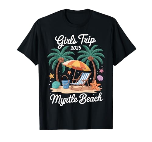 Viaje de niñas 2025 Myrtle Beach Vacaciones a juego Mejor amiga Mujeres Camiseta