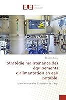 Stratégie maintenance des équipements d'alimentation en eau potable: Maintenance des équipements d'aep 6203417831 Book Cover