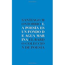 La poesia es un fondo de agua marina Coleccion de poesia El Bardo Spanish Edition