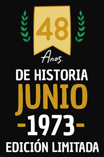 48 Años De Historia Junio 1973 Edición limitada: Cuaderno de cumpleaños de 48 años | Regalo de cumpleaños perfecto para las mujeres, los hombres, la ... de Notas, Diario | cumpleaños feliz original