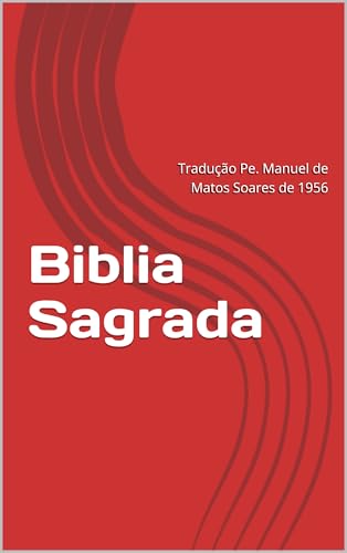 Biblia Sagrada: Tradução Pe. Manuel de Matos de 1956