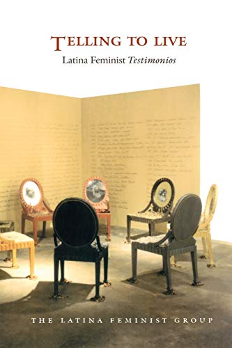 Telling to Live: Latina Feminist Testimonios (Latin...