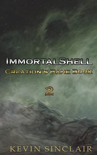 Immortal Shell: Creations Bane (Book 2): A LitRPG Portal Adventure (Creation's Bane)