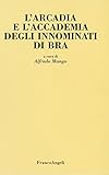  L\'Arcadia e l\'Accademia degli Innominati di Bra