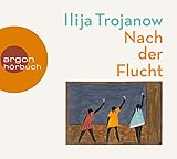 Nach der Flucht - Ilija Trojanow