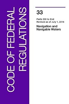 Paperback Code of Federal Regulations, Title 33, Navigation and Navigable Waters, PT. 200-End, Revised as of July 1, 2014 Book