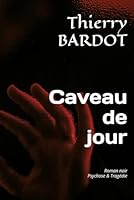Caveau de jour: Roman psychotragique (French Edition) B0F5NX16YP Book Cover