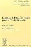  FRE-DEFENSE DE LOCCIDENT ROMAI: Recherches Geostrategiques Sur l\'Italie de 284 a 410 Ap. J.-C. (Collection Latomus, Band 326)