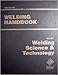 Welding Handbook, Vol. 1: Welding Science and Technology