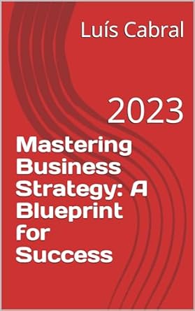 Mastering Business Strategy: A Blueprint for Success: 2023 (English ...