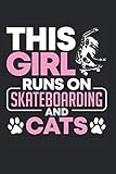 This Girl Runs On Skateboarding And Cats: Skateboard & Skateboarding Accessories Notebook 6'x 9' Skateboarder Gift For Skateboarding
