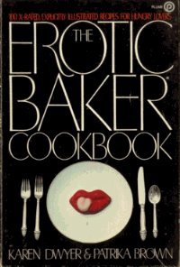 The Erotic Baker Cookbook 0452254396 Book Cover