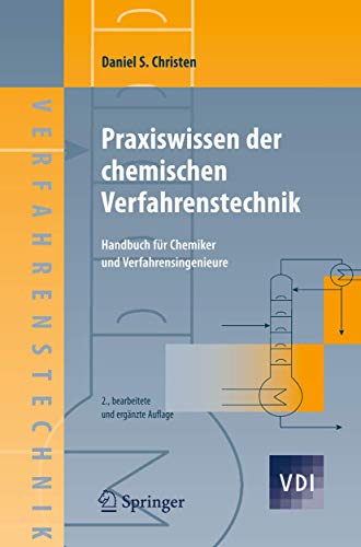 Praxiswissen der chemischen Verfahrenstechnik: Handbuch für Chemiker und Verfahrensingenieure (VDI- Praxiswissen der chemischen Verfahrenstechnik: Handbuch für Chemiker und Verfahrensingenieure (VDI-
