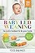 Baby Led Weaning: Das breifrei Kochbuch für die ganze Familie Hilfreiche Tipps für die Beikost 100 BLW Rezepte (Baby Ernährung, Band 1)