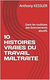 livre apprentissage travail du cuir  10 HISTOIRES VRAIES DU TRAVAIL MALTRAITE: Dans les coulisses des licenciements abusifs