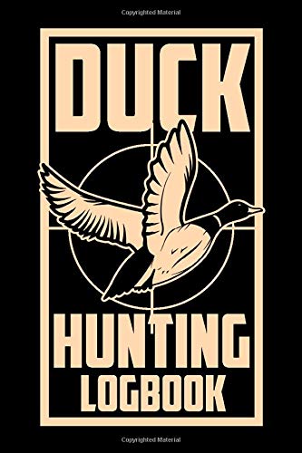 Duck Hunting Logbook: Professional Hunting Record Book For Hunting Enthusiasts