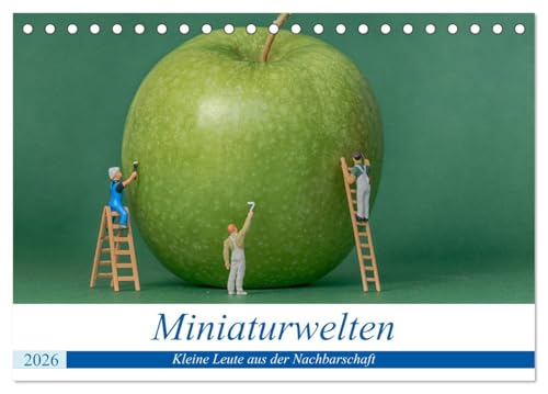 Miniaturwelten - Kleine Leute aus der Nachbarschaft (Tischkalender 2026 DIN A5 quer), CALVENDO Monatskalender: Bilder von kleinen Leuten bei der täglichen Arbeit