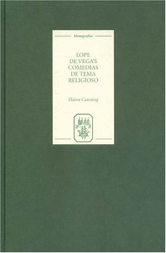 Lope de Vega's `Comedias de tema religioso': Re-creations and Re-presentations (Monografías A, 204) (Volume 204)      Hardcover – June 15, 2004