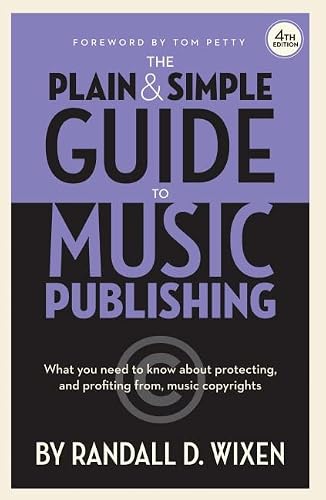 The Plain & Simple Guide To Music Publishing - 4Th Edition, By Randall D. Wixen With A Foreword By Tom Petty #TOP19