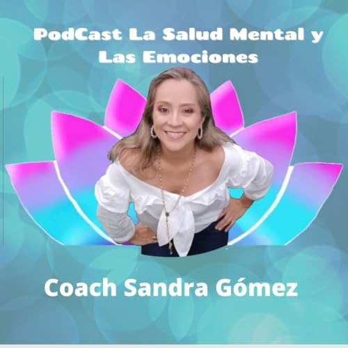 『La Salud Mental y las Emociones con Coach Sandra G&oacute;mez』のカバーアート