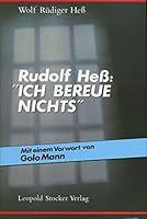 Rudolf Heß: ' Ich bereue nichts'. 3702006826 Book Cover