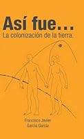 Así fue... la colonización de la tierra. 1506502067 Book Cover