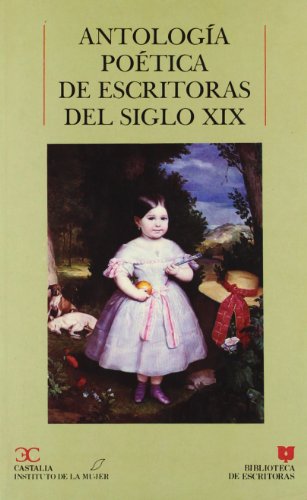 Antología poética de escritoras del siglo XIX . (BIBLIOTECA DE ESCRITORAS. B/E.)