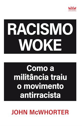 Racismo Woke - Edição com brinde ( Livro O que não te contaram sobre o movimento antirracista )