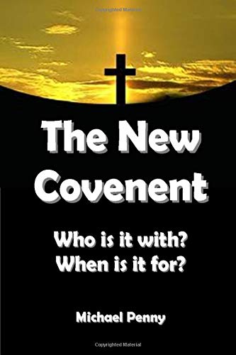 The New Covenant: Who is it with? When is it