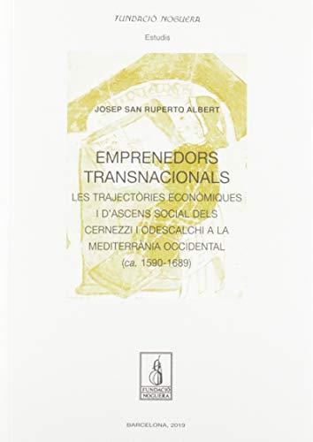 Portada de Emprenedors Transnacionals. Les Trajectòries Econòmiques I D'ascens Social Dels: Les trajectòries econòmiques i d'ascens social dels Cernezzi i ... la Mediterrània occidental