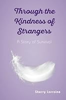 Through the Kindness of Strangers 1977543642 Book Cover