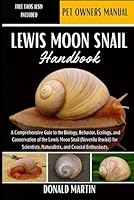 LEWIS MOON SNAIL HANDBOOK: A Comprehensive Guide to the Biology, Behavior, Ecology, and Conservation of the Lewis Moon Snail (Neverita lewisii) for Scientists, Naturalists, and Coastal Enthusiasts. B0G2BT6CGD Book Cover