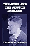The Jews, and the Jews in England