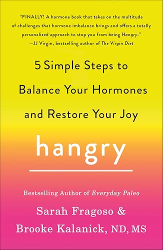 Hangry: 5 Simple Steps to Balance Your Hormones and Restore Your Joy